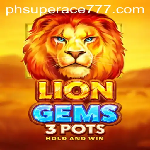 Exploring the Thrilling World of LionGems3pots with SUPERACE777